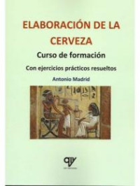 Elaboración de la cerveza : curso de formación con ejercicios prácticos resueltos