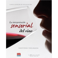 La interpretacion sensorial del vino : curso superior de degustacion / Carlos Catania , Silvia Avagnina de del Monte